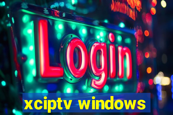 xciptv windows